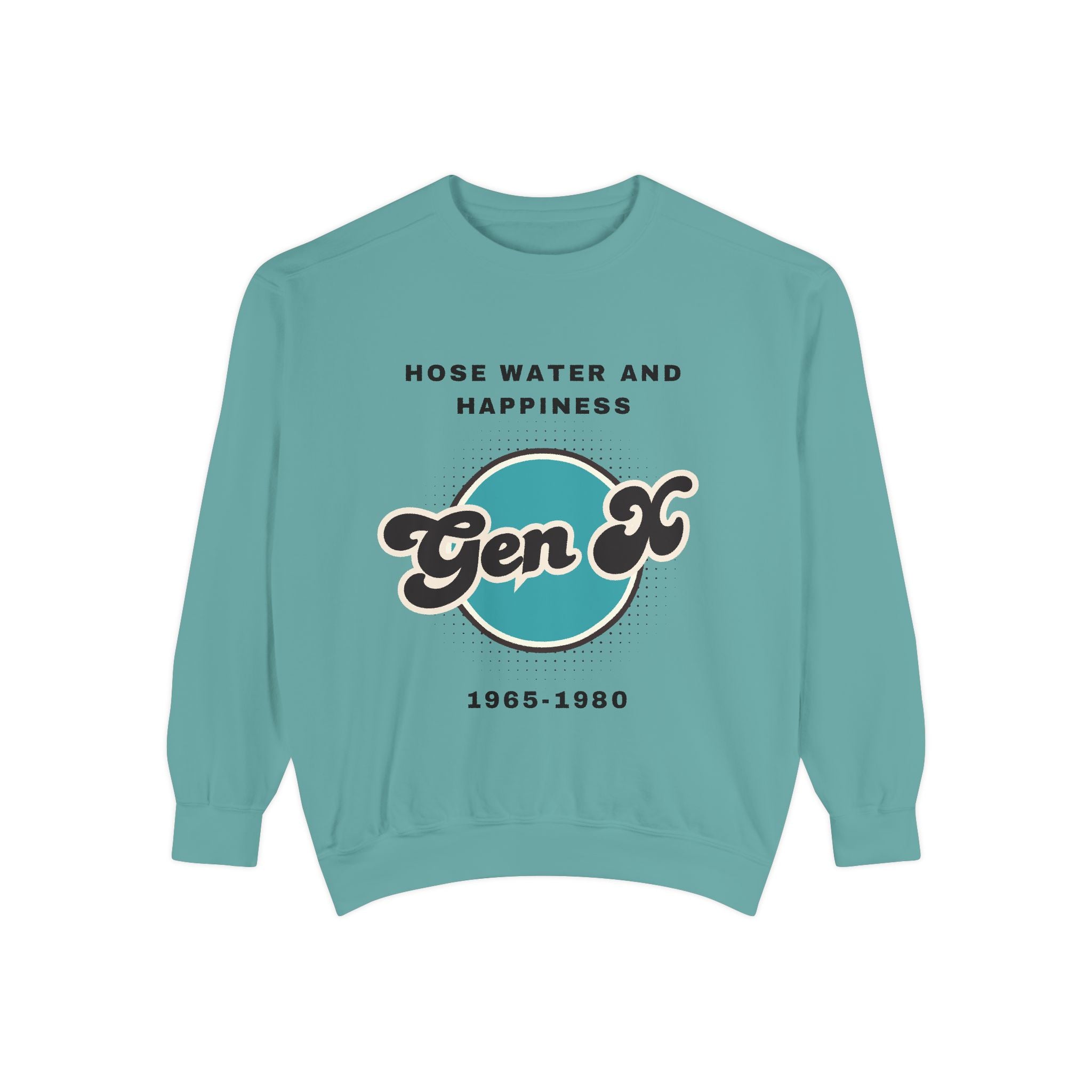 Sweatshirt - Gen X Hosewater and Happiness Generation Raised Tough Design