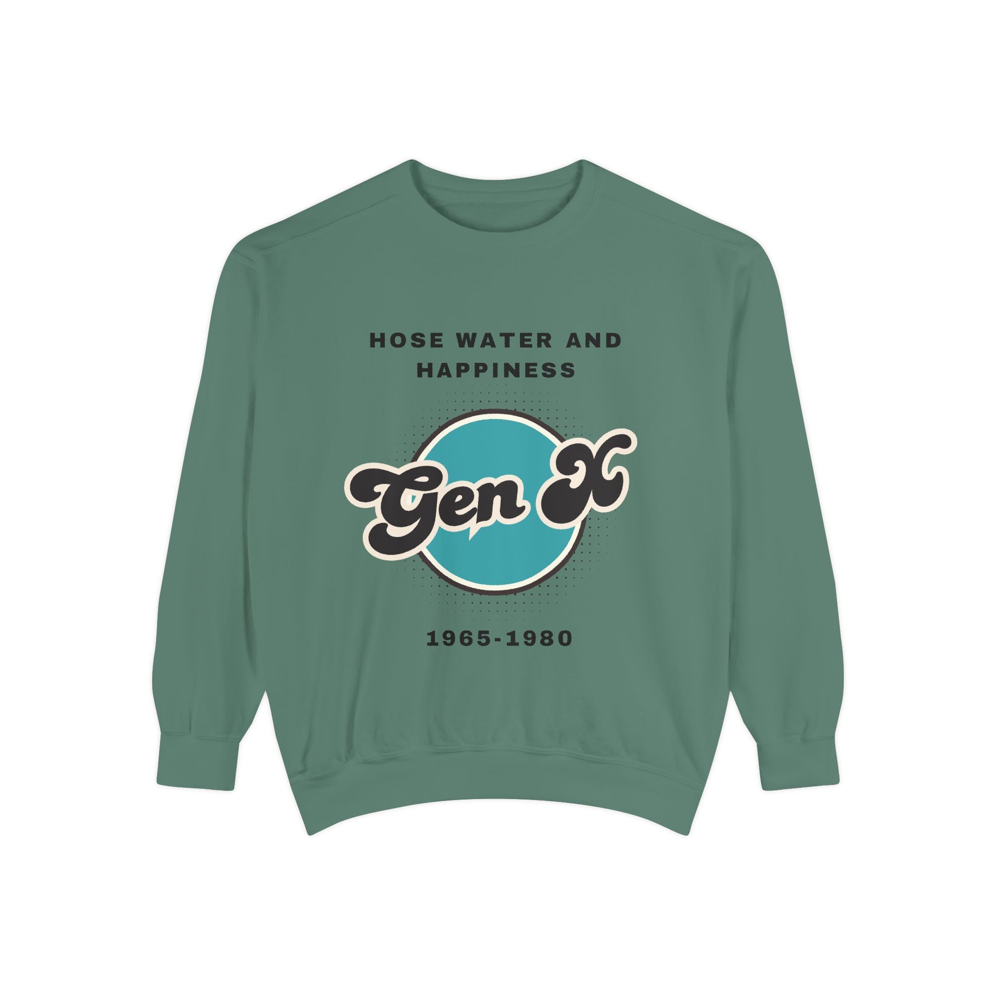 Sweatshirt - Gen X Hosewater and Happiness Generation Raised Tough Design