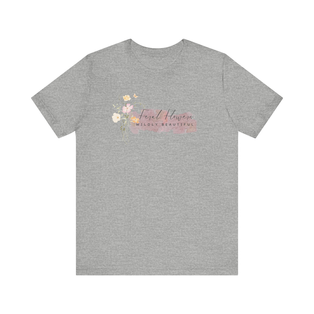 T-Shirt - Feral Flowers Wildly Beautiful Soft Pink Watercolor Graphic Tee
