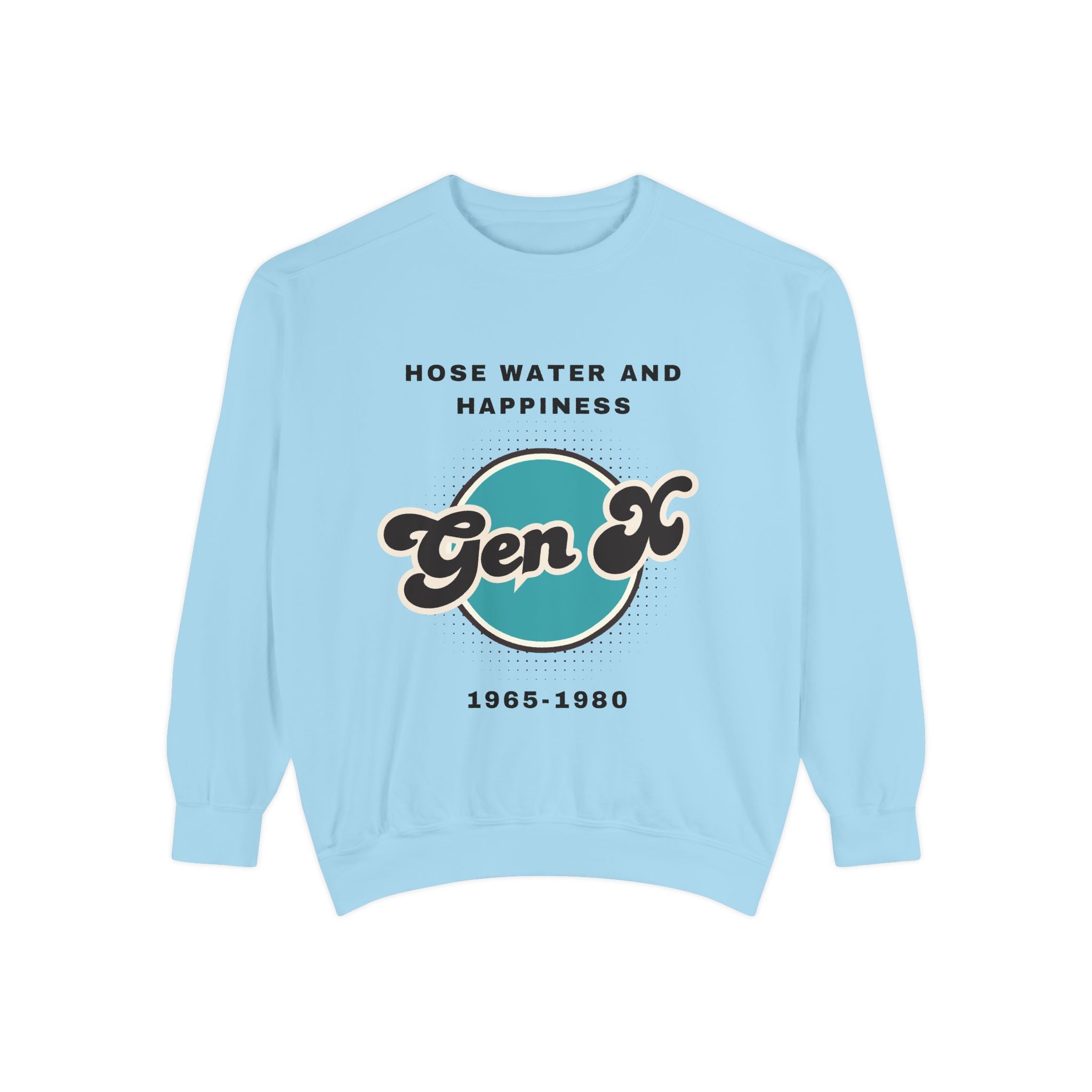 Sweatshirt - Gen X Hosewater and Happiness Generation Raised Tough Design