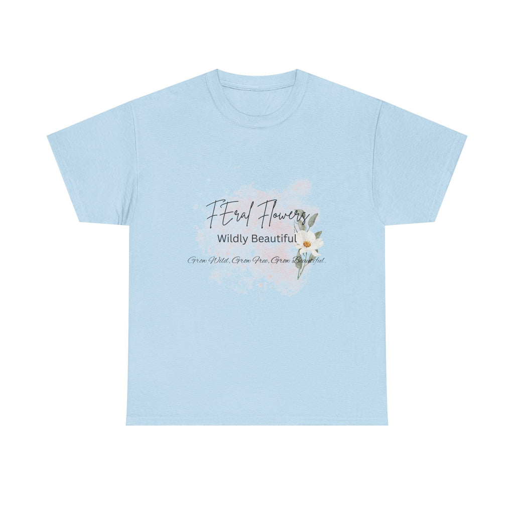 T-Shirt Feral Flowers Wildly Beautiful Unisex Tee