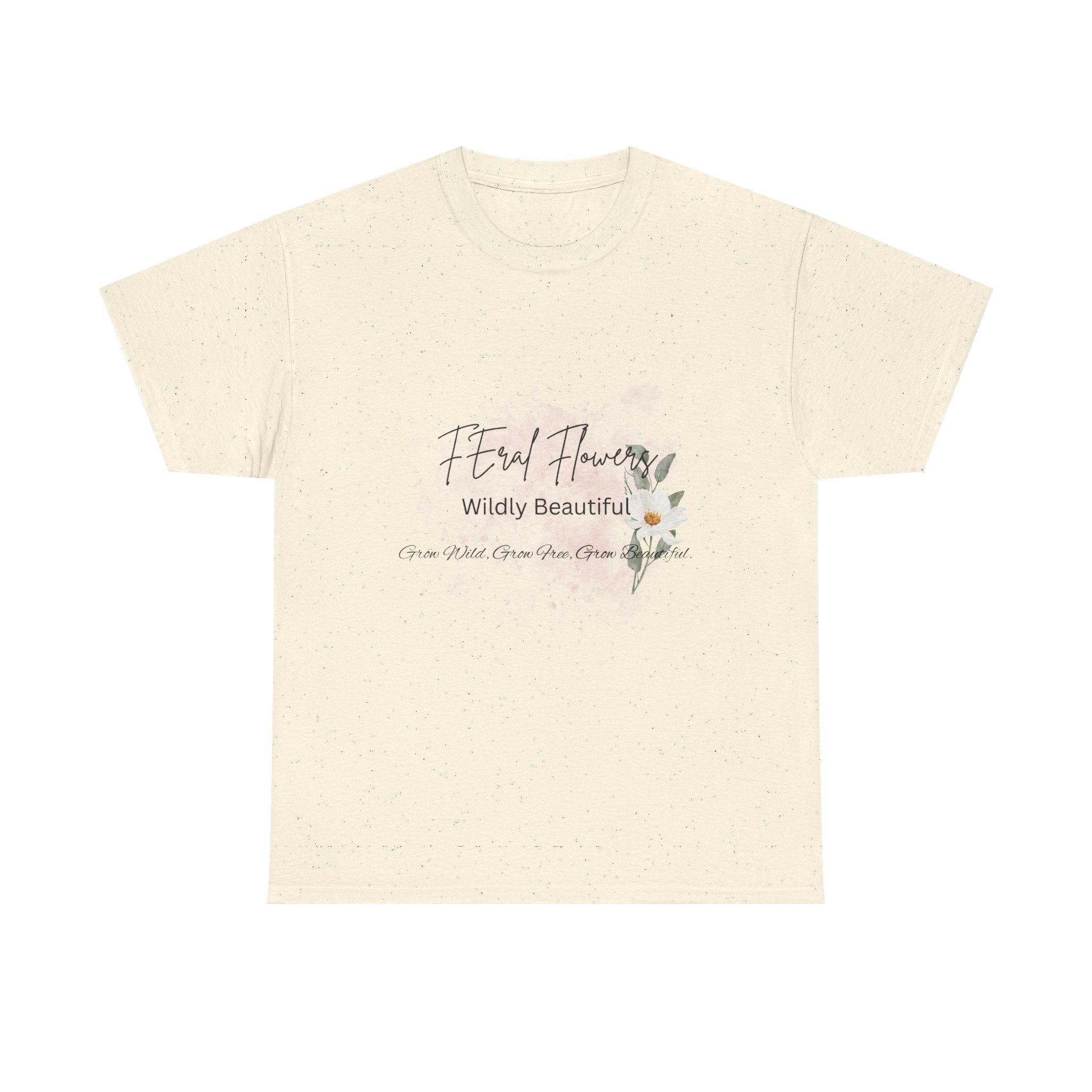 T-Shirt Feral Flowers Wildly Beautiful Unisex Tee
