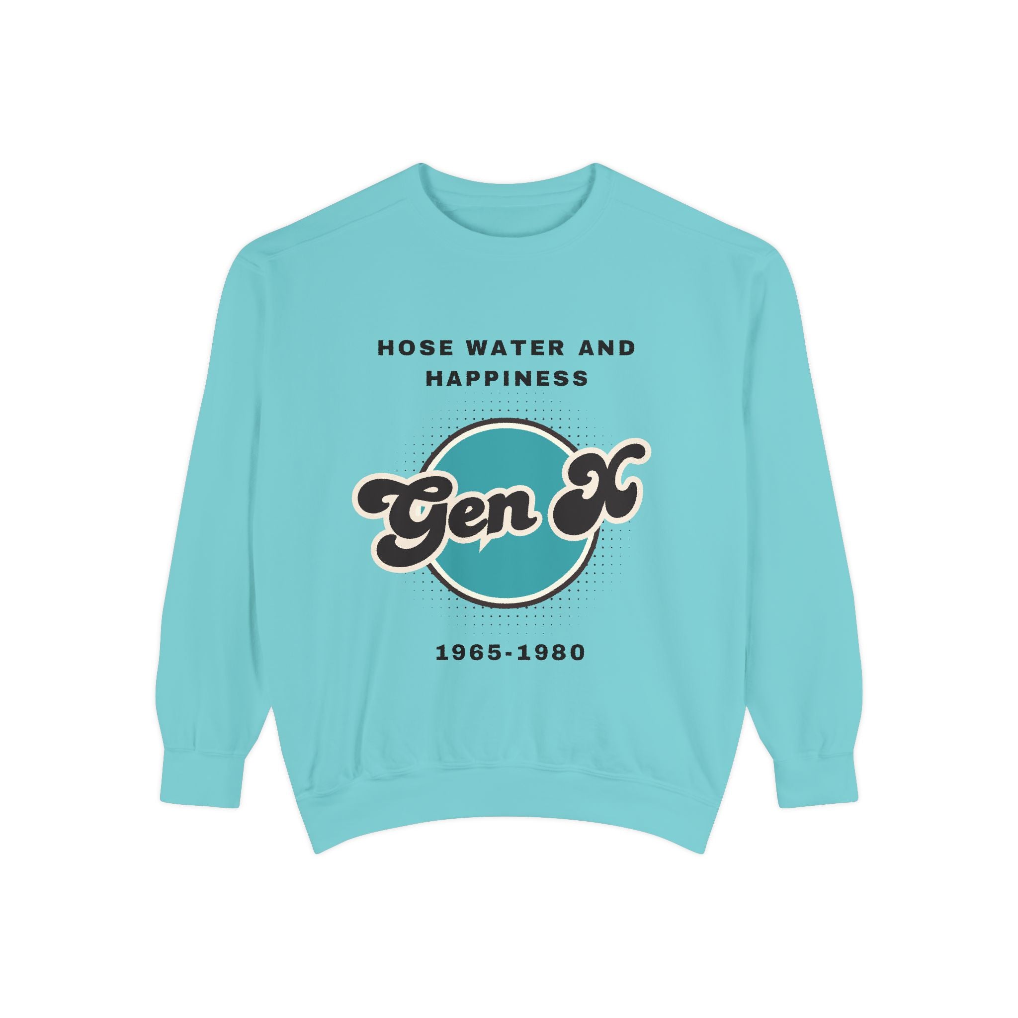 Sweatshirt - Gen X Hosewater and Happiness Generation Raised Tough Design