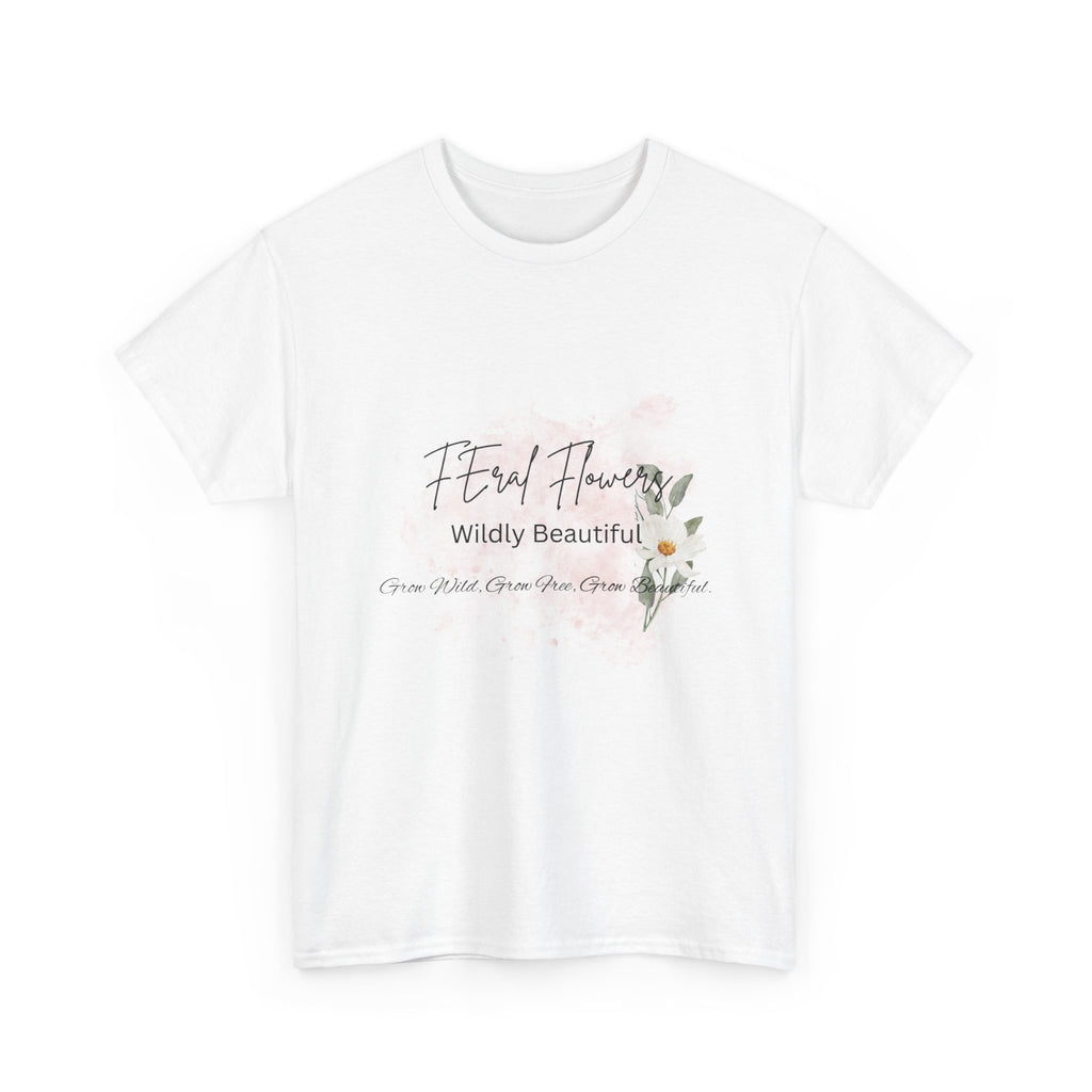 T-Shirt Feral Flowers Wildly Beautiful Unisex Tee