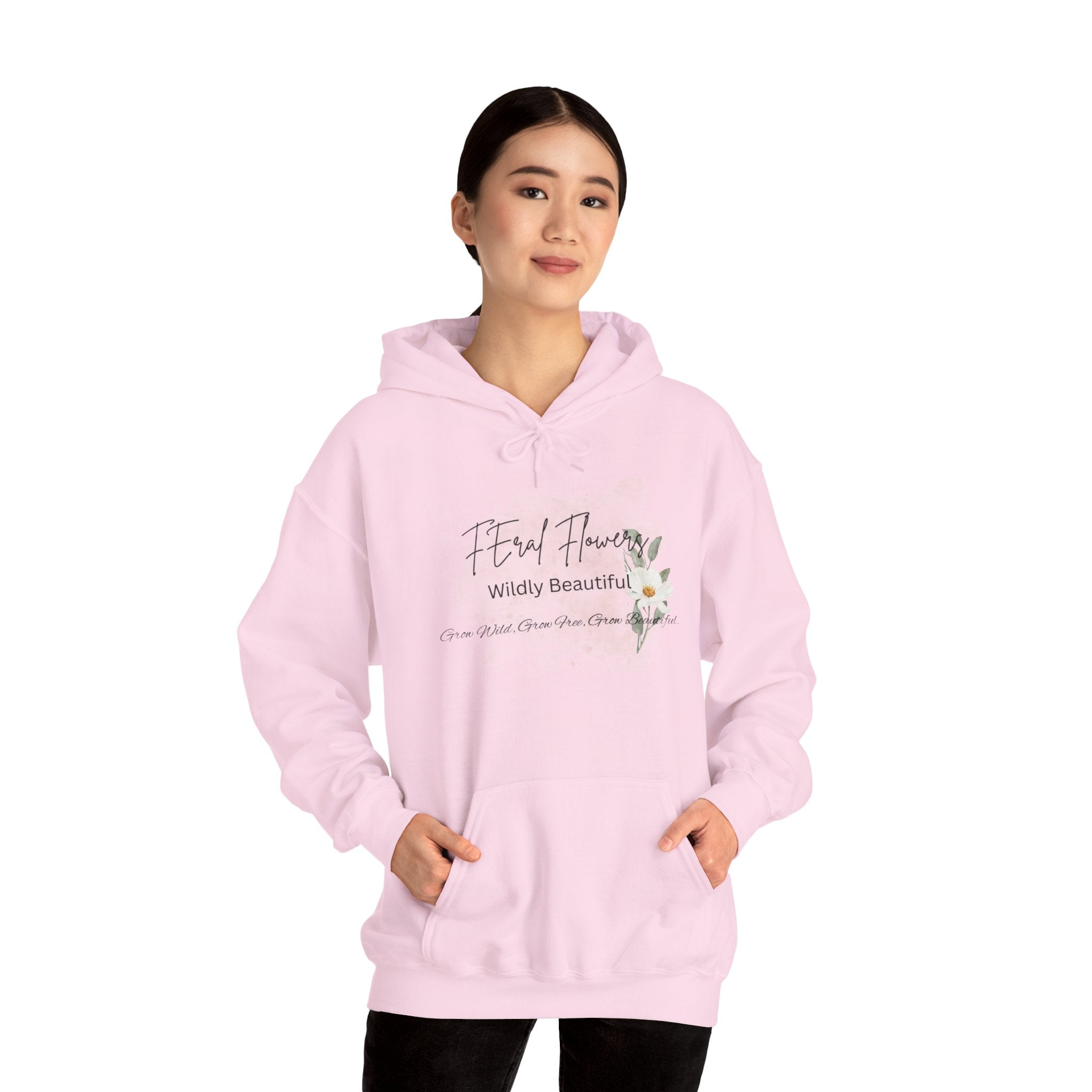 Hooded Sweatshirt - Feral Flowers Wildly Beautiful Grow Wild, Grow Free, Grow Beautiful Design
