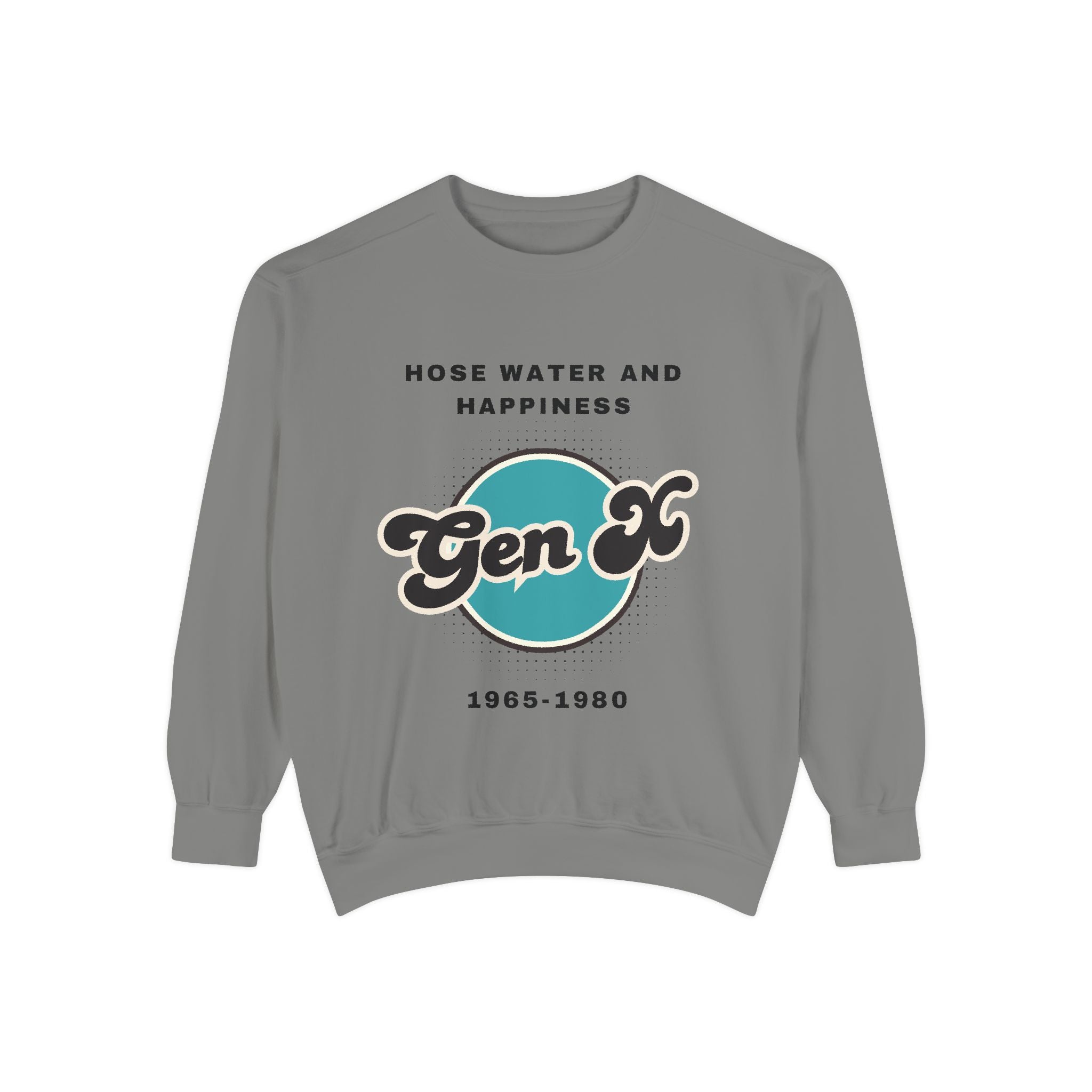 Sweatshirt - Gen X Hosewater and Happiness Generation Raised Tough Design