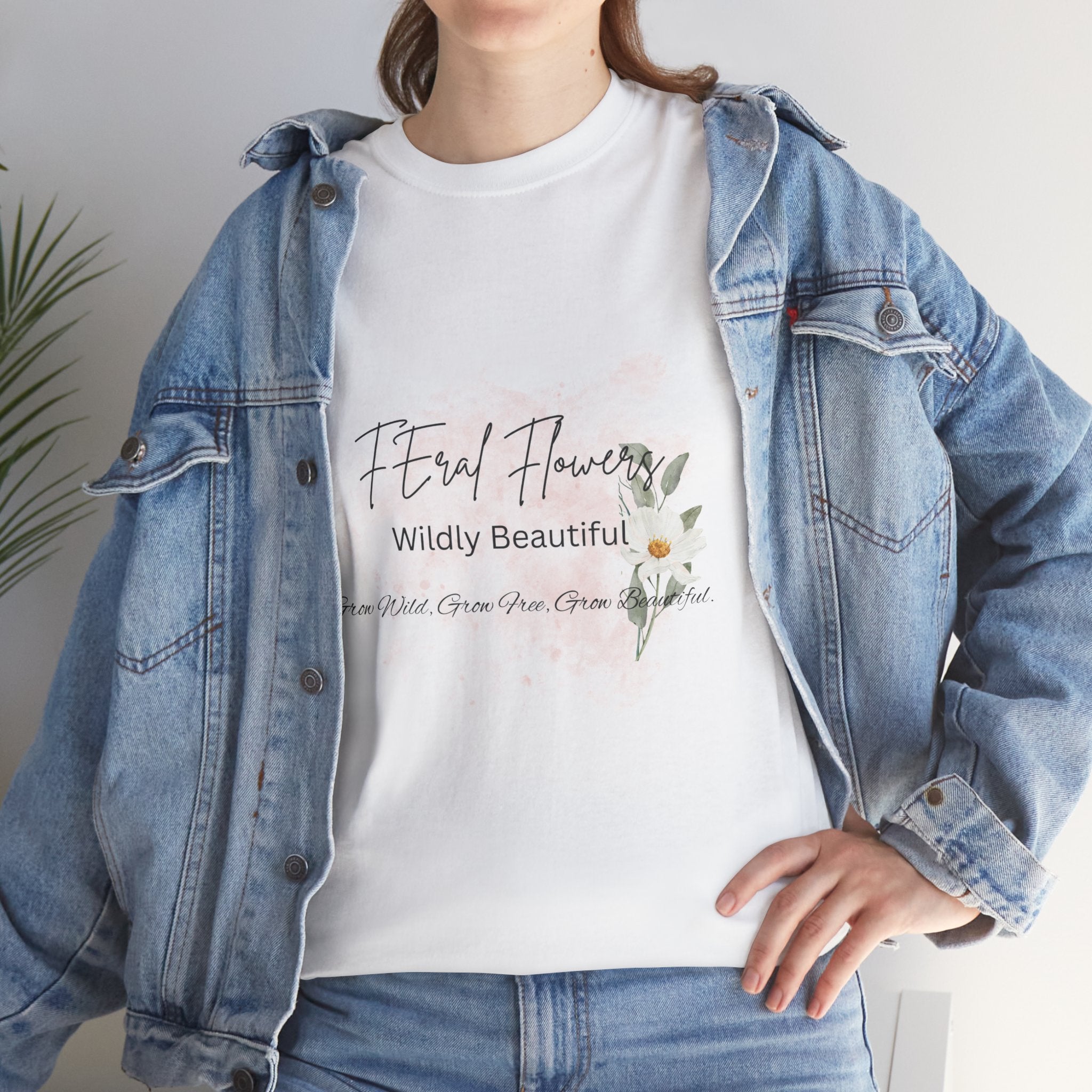 T-Shirt Feral Flowers Wildly Beautiful Unisex Tee