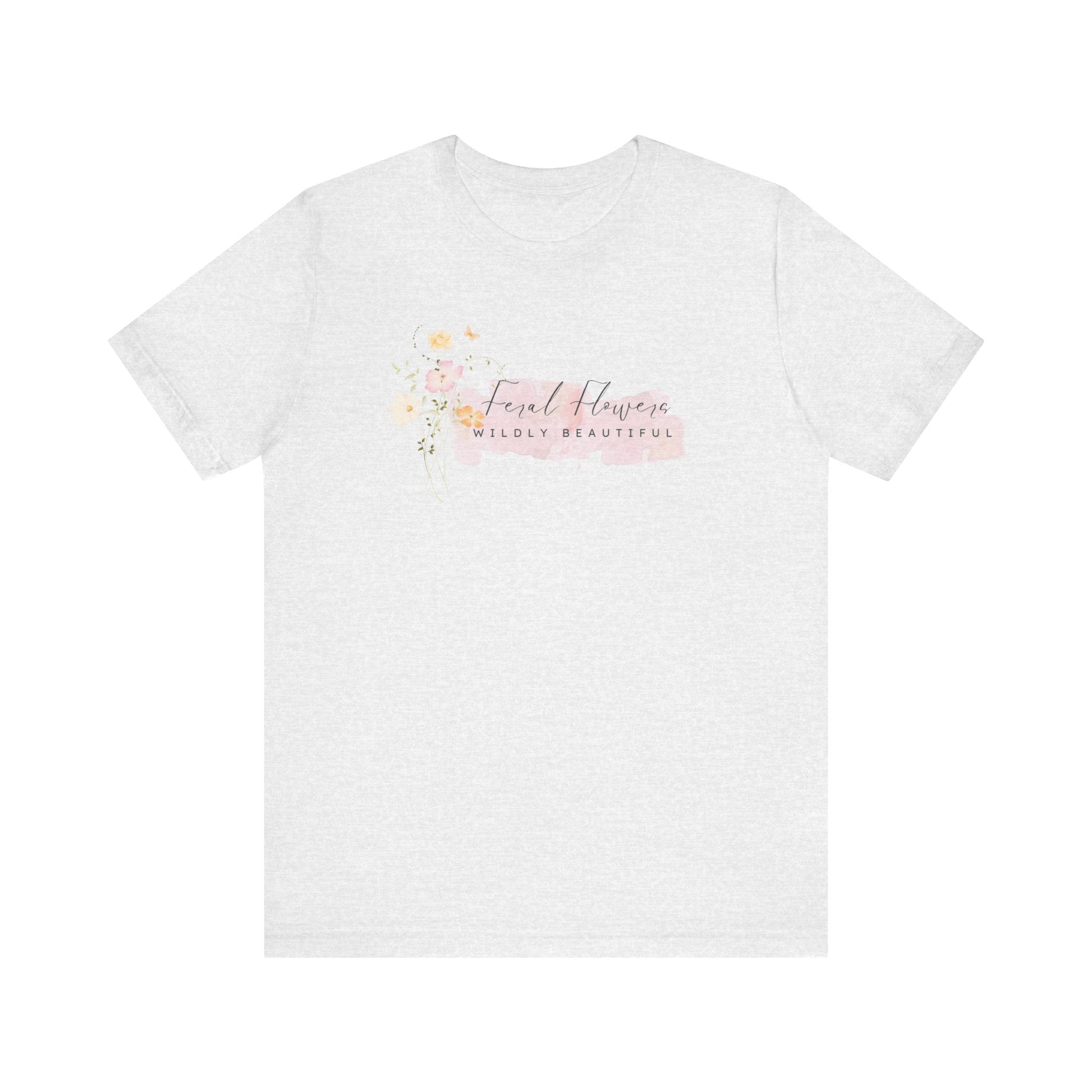 T-Shirt - Feral Flowers Wildly Beautiful Soft Pink Watercolor Graphic Tee