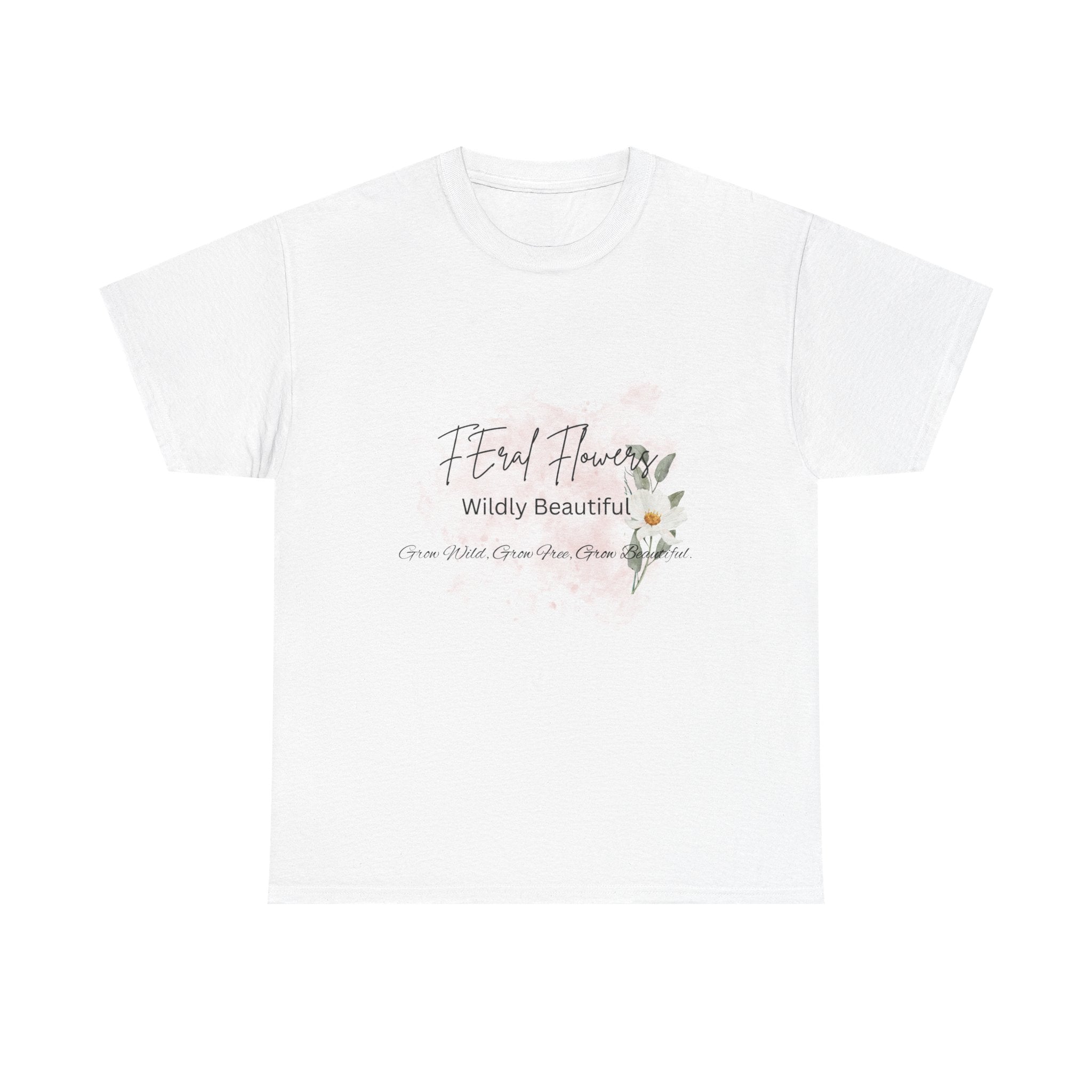 T-Shirt Feral Flowers Wildly Beautiful Unisex Tee