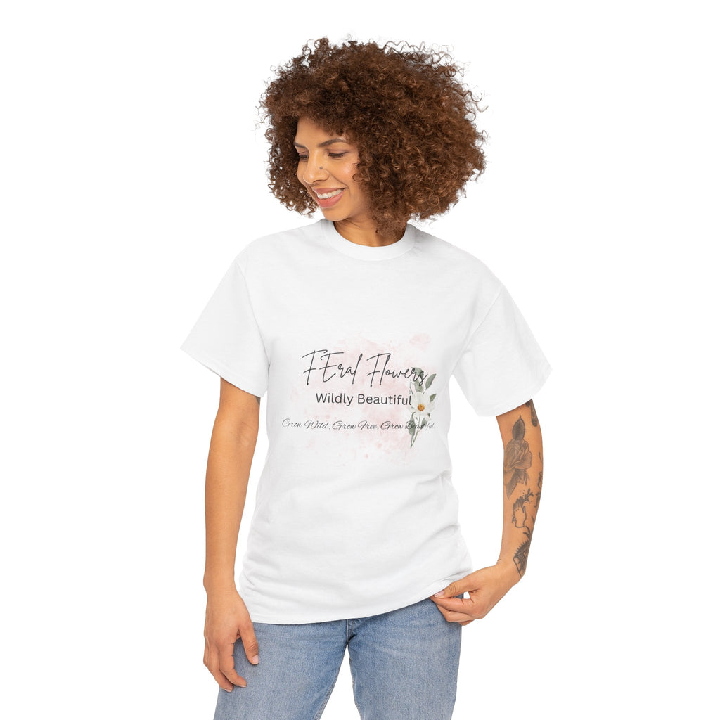 T-Shirt Feral Flowers Wildly Beautiful Unisex Tee