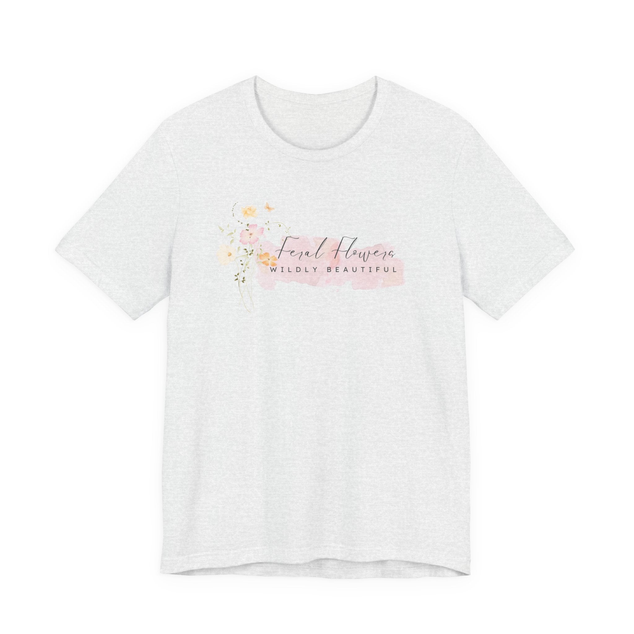 T-Shirt - Feral Flowers Wildly Beautiful Soft Pink Watercolor Graphic Tee
