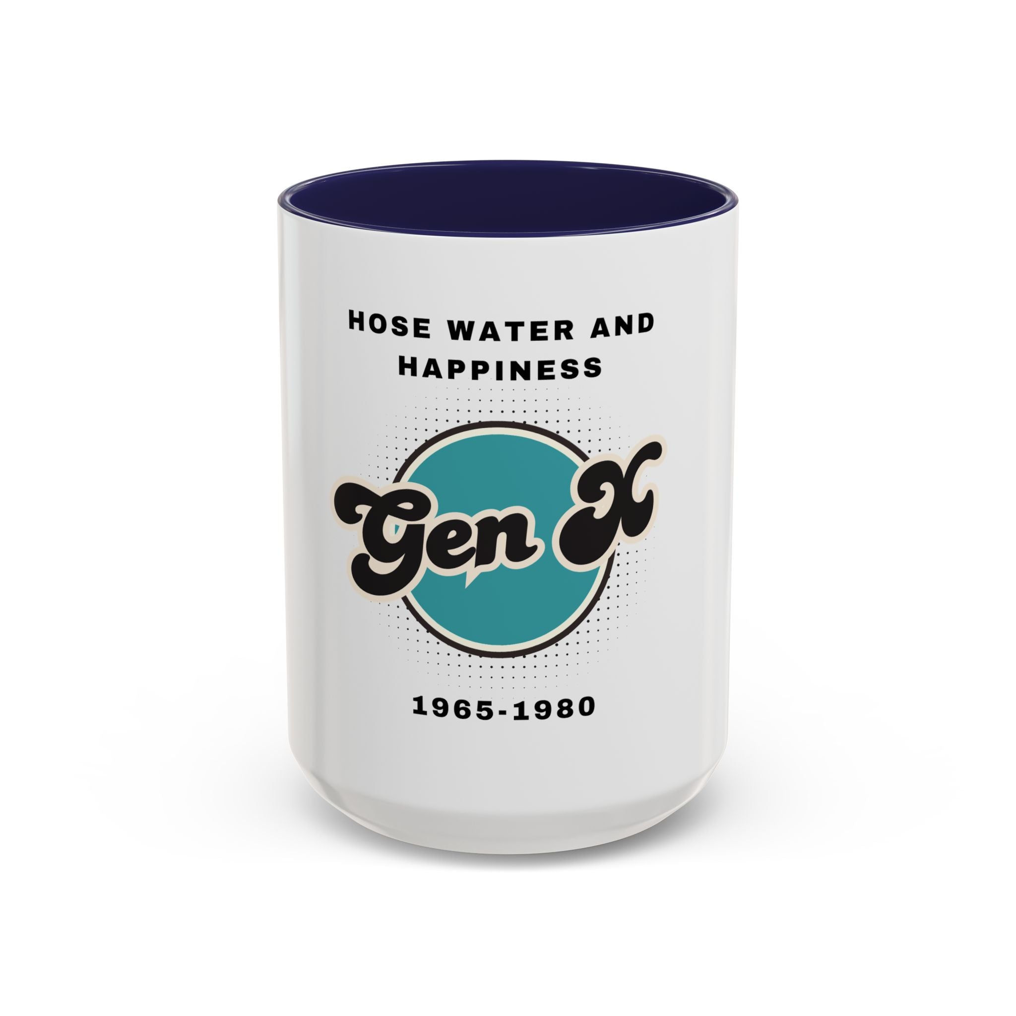 Coffee Mug - Gen X, hosewater and happiness A generation raised tough