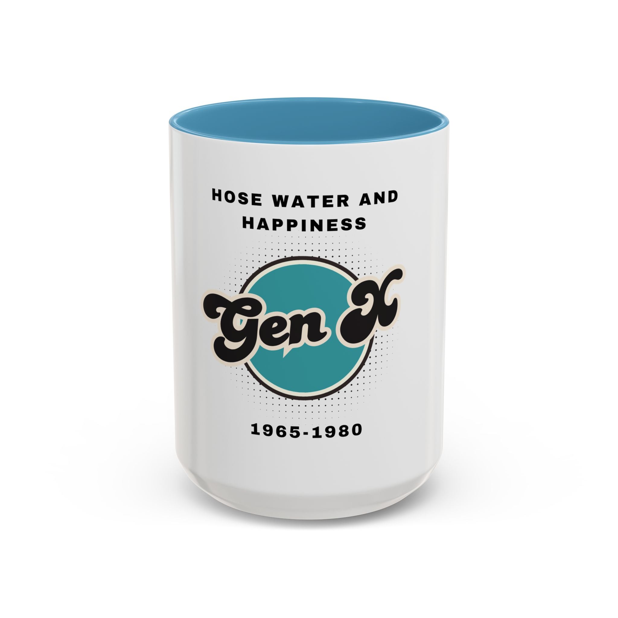 Coffee Mug - Gen X, hosewater and happiness A generation raised tough
