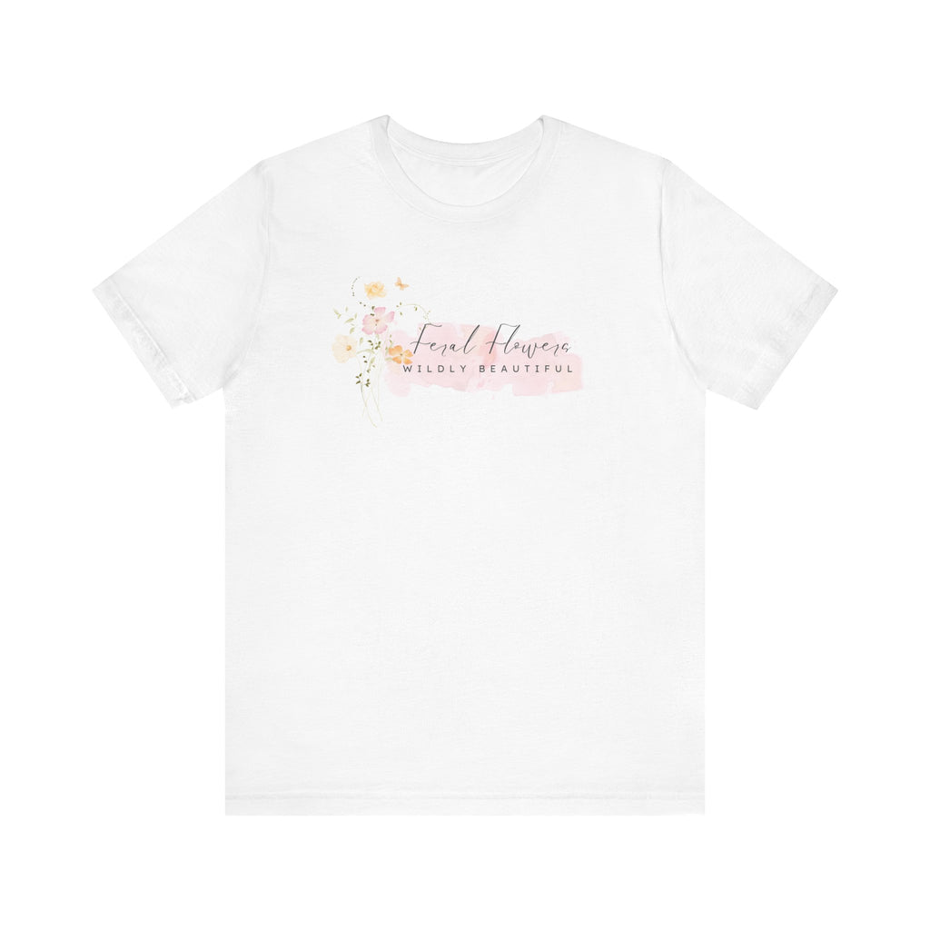 T-Shirt - Feral Flowers Wildly Beautiful Soft Pink Watercolor Graphic Tee