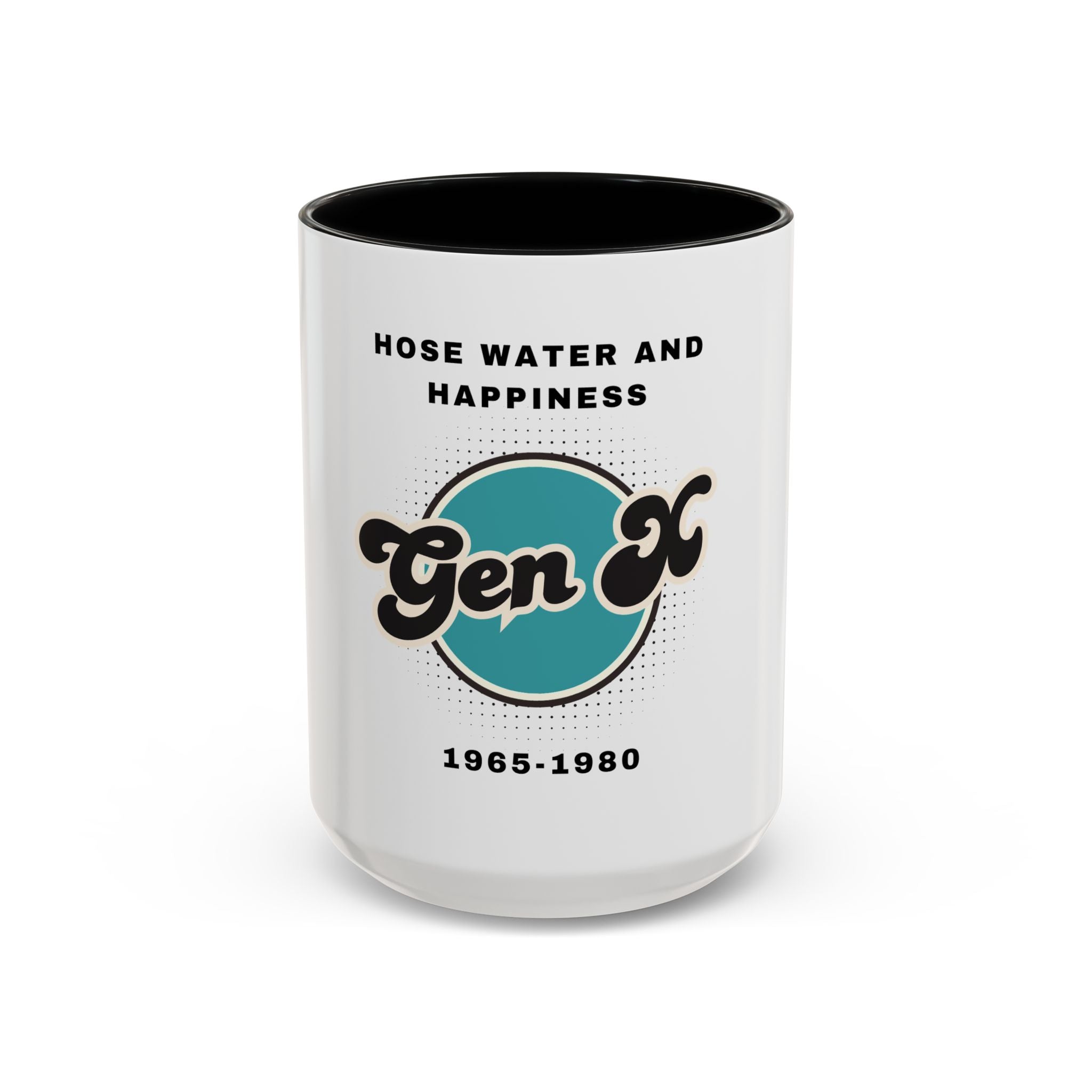 Coffee Mug - Gen X, hosewater and happiness A generation raised tough