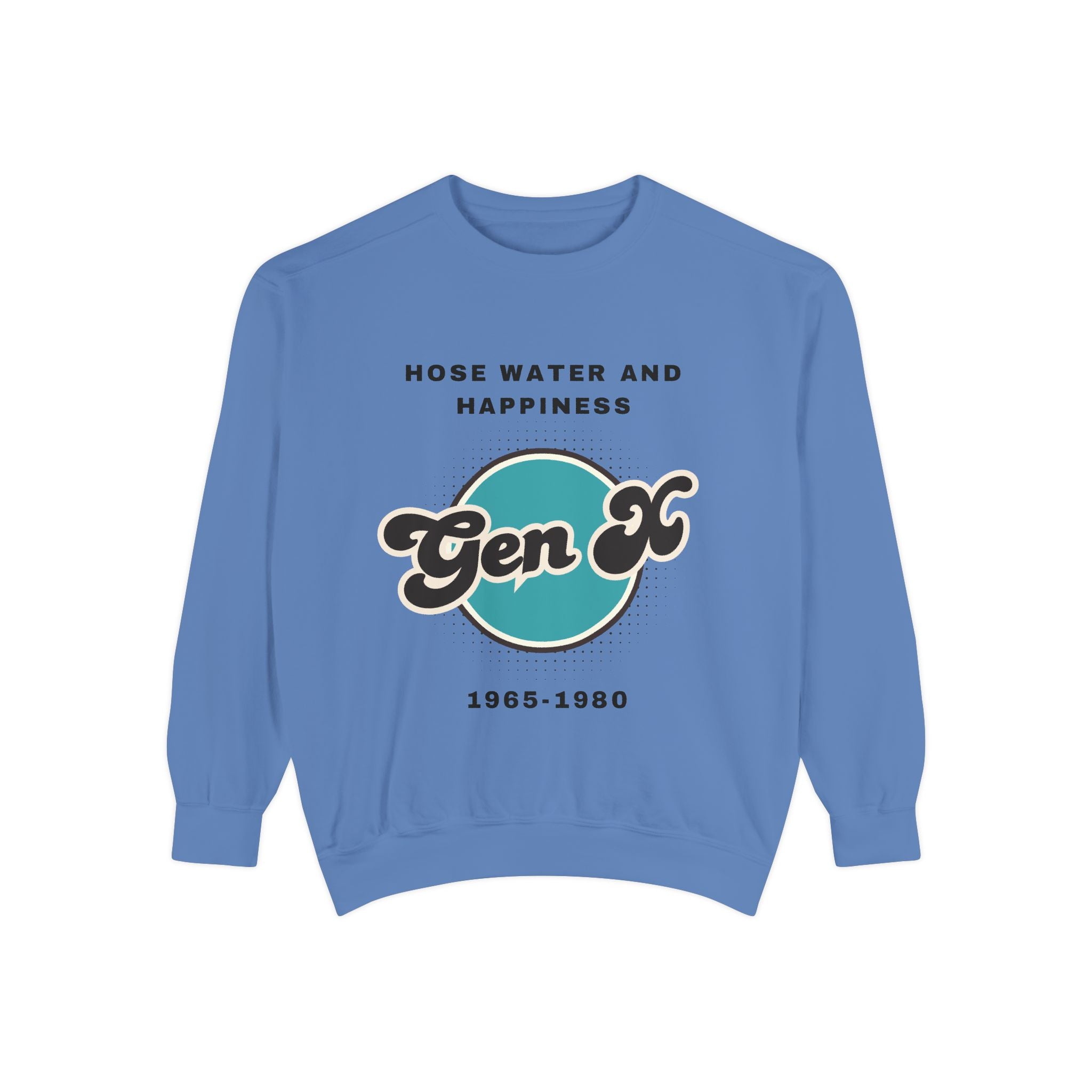Sweatshirt - Gen X Hosewater and Happiness Generation Raised Tough Design