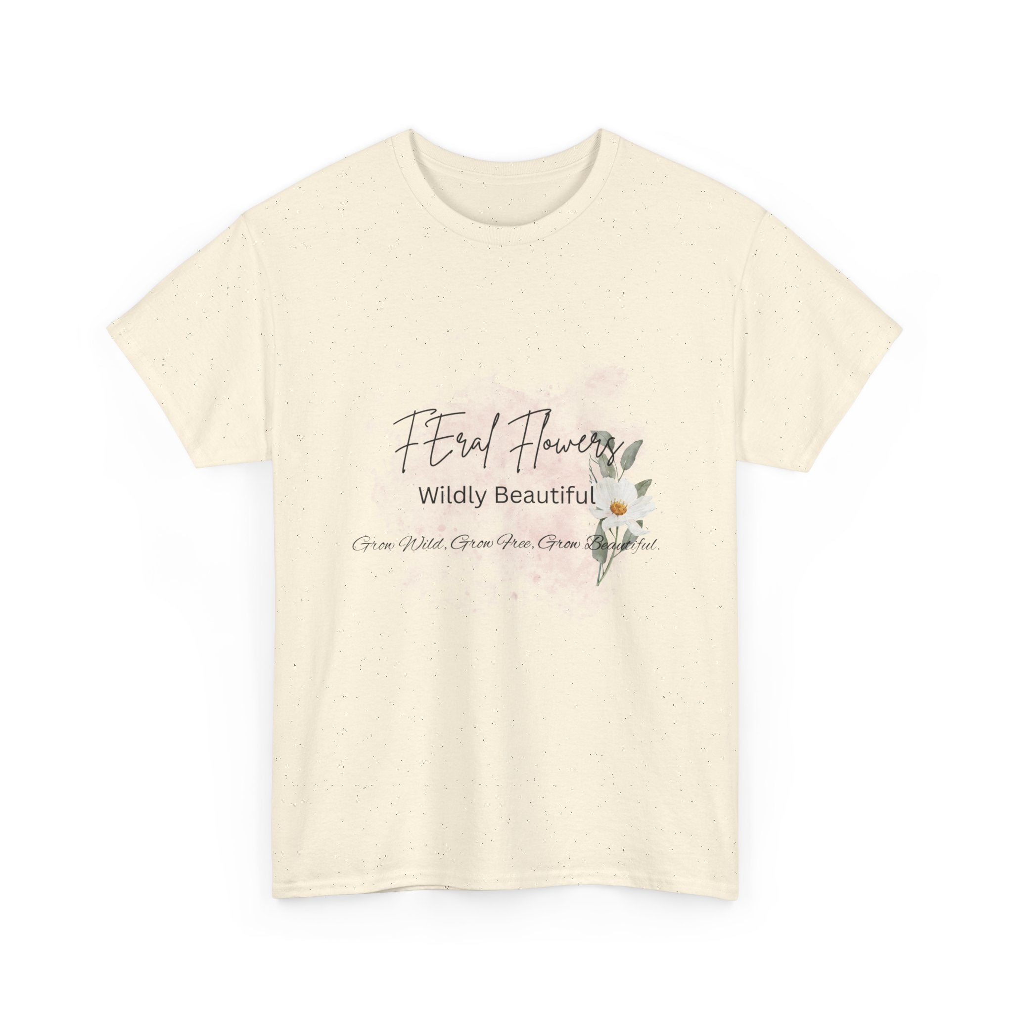 T-Shirt Feral Flowers Wildly Beautiful Unisex Tee