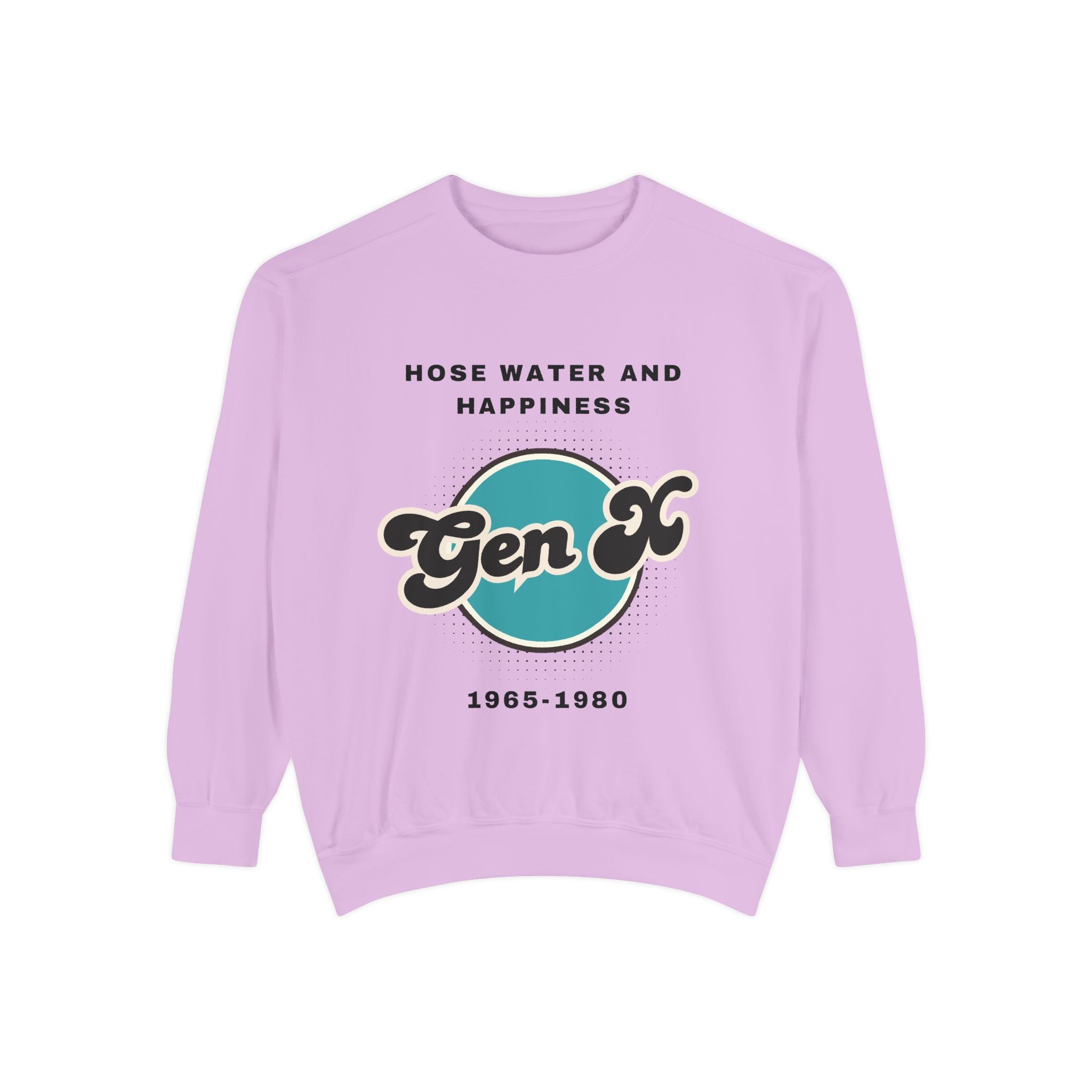 Sweatshirt - Gen X Hosewater and Happiness Generation Raised Tough Design