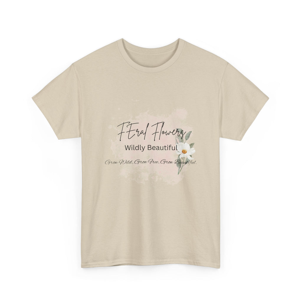 T-Shirt Feral Flowers Wildly Beautiful Unisex Tee